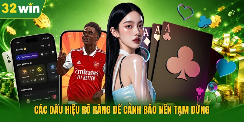Các dấu hiệu rõ ràng để cảnh báo nên tạm dừng 